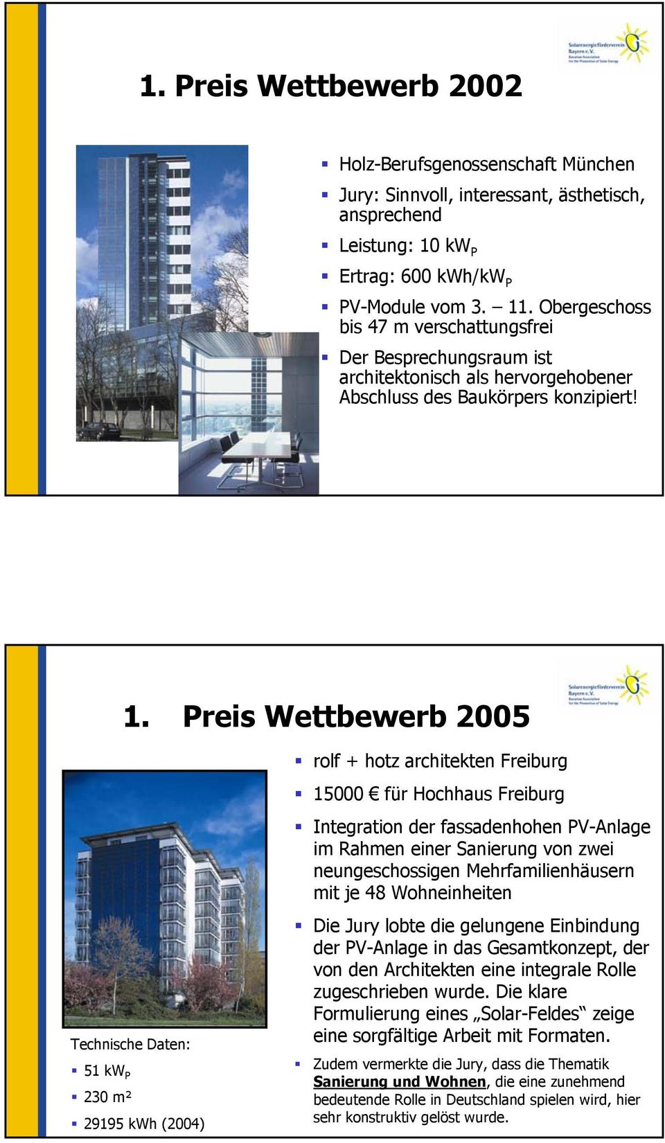Preis Wettbewerb 2005 rolf + hotz architekten Freiburg 15000 für Hochhaus Freiburg Integration der fassadenhohen PV-Anlage im Rahmen einer Sanierung von zwei neungeschossigen Mehrfamilienhäusern mit