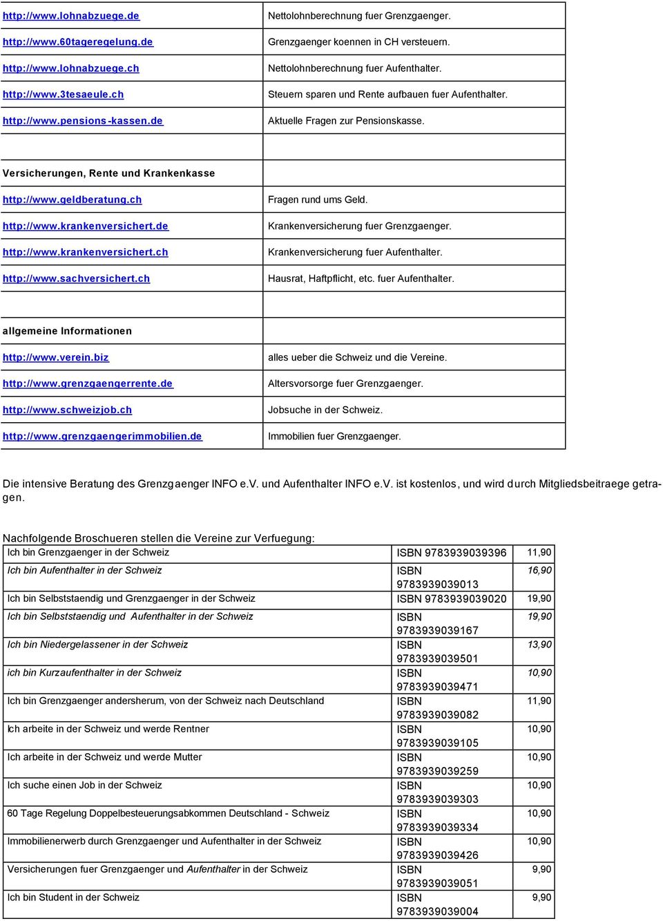 Versicherungen, Rente und Krankenkasse http://www.geldberatung.ch http://www.krankenversichert.de http://www.krankenversichert.ch http://www.sachversichert.ch Fragen rund ums Geld.