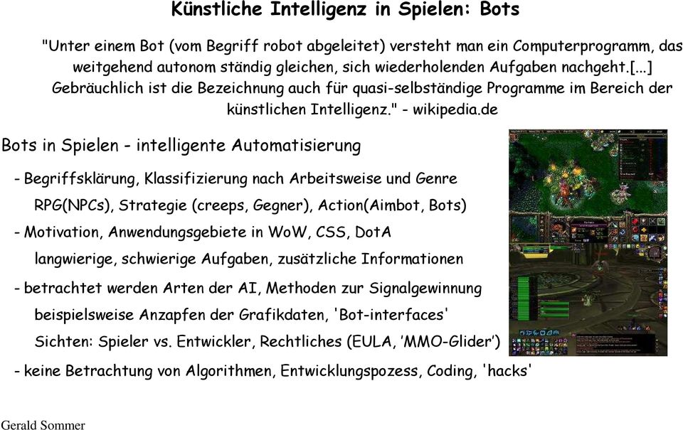 de Bots in Spielen - intelligente Automatisierung - Begriffsklärung, Klassifizierung nach Arbeitsweise und Genre RPG(NPCs), Strategie (creeps, Gegner), Action(Aimbot, Bots) - Motivation,