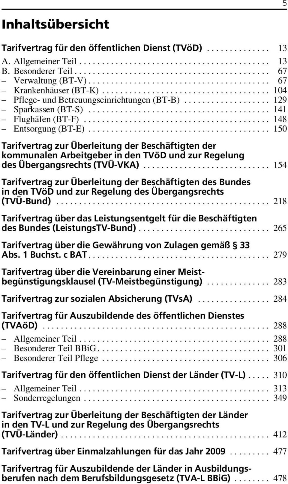 ..150 Tarifvertrag zur Überleitung der Beschäftigten der kommunalen Arbeitgeber in den TVöD und zur Regelung des Übergangsrechts (TVÜ-VKA).