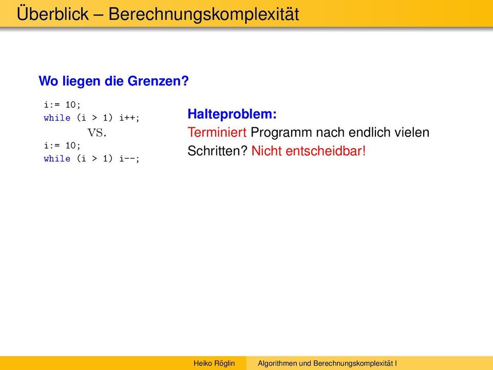 while (i > 1) i--; Halteproblem: Terminiert