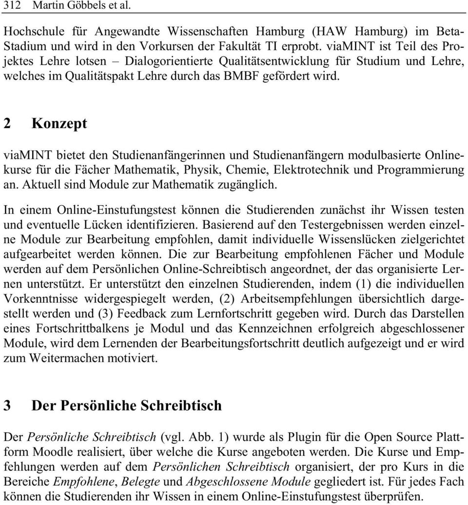 2Konzept viamint bietetden Studienanfängerinnen und Studienanfängern modulbasierte Onlinekurse für die Fächer Mathematik, Physik, Chemie, Elektrotechnik und Programmierung an.