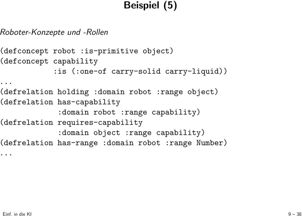 .. (defrelation holding :domain robot :range object) (defrelation has-capability :domain robot