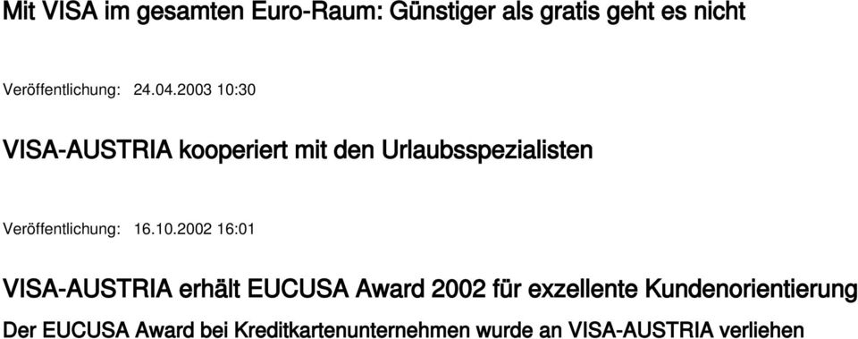 2003 10:30 VISA-AUSTRIA kooperiert mit den Urlaubsspezialisten Veröffentlichung: 16.