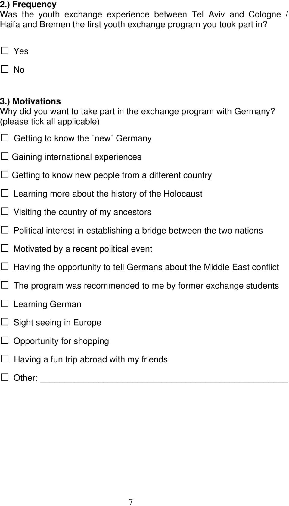 (please tick all applicable) Getting to know the `new Germany Gaining international experiences Getting to know new people from a different country Learning more about the history of the Holocaust