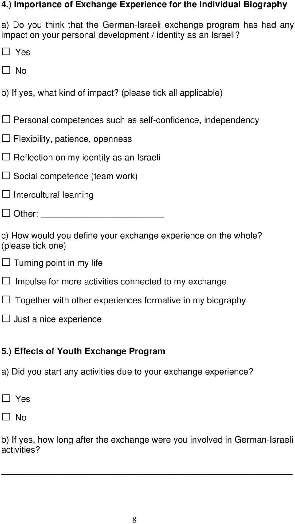 (please tick all applicable) Personal competences such as self-confidence, independency Flexibility, patience, openness Reflection on my identity as an Israeli Social competence (team work)