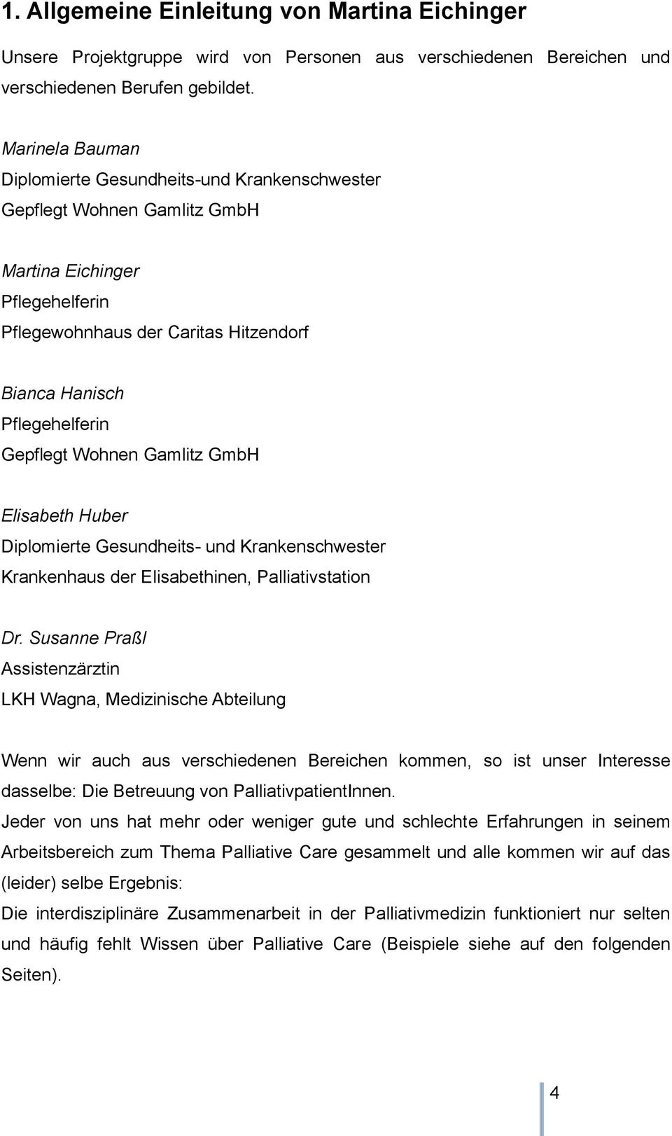 Whnen Gamlitz GmbH Elisabeth Huber Diplmierte Gesundheits- und Krankenschwester Krankenhaus der Elisabethinen, Palliativstatin Dr.