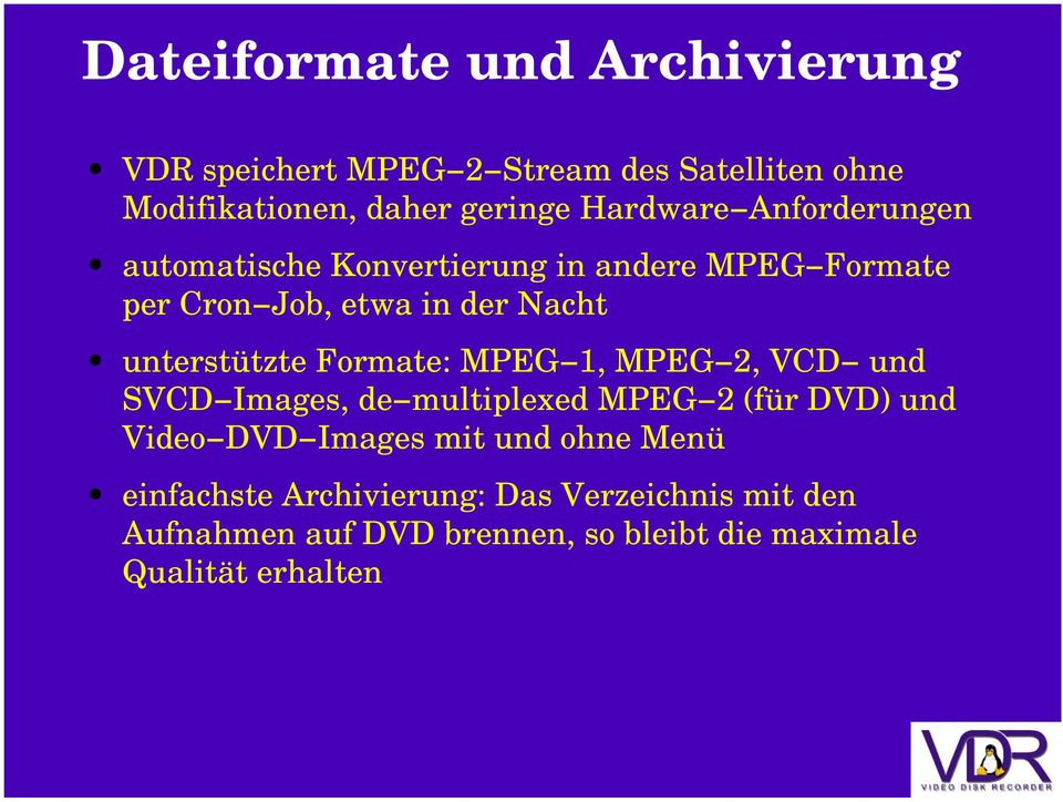 tzte Formate: MPEG 1, MPEG 2, VCD und SVCD Images, de multiplexed MPEG 2 (fü r DVD) und Video DVD Images mit und
