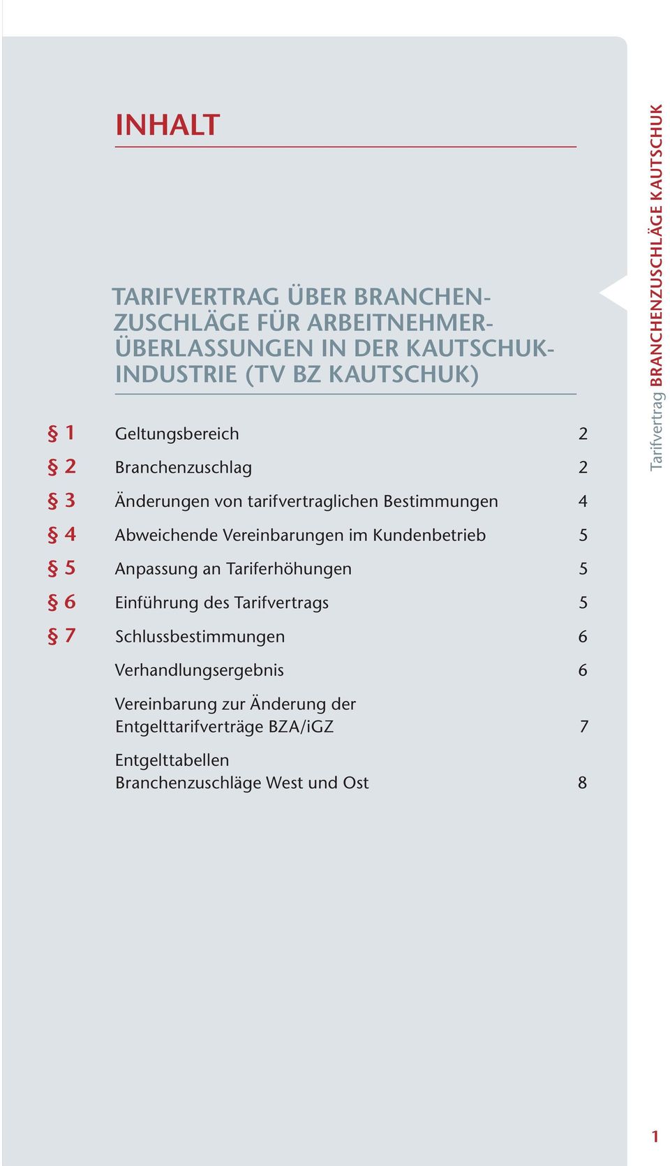 4 Abweichende Vereinbarungen im Kundenbetrieb 5 5 Anpassung an Tariferhöhungen 5 6 Einführung des Tarifvertrags 5 7