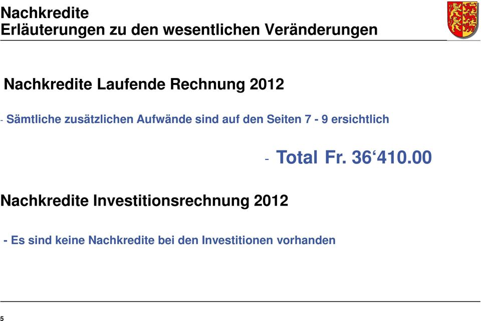 Seiten 7-9 ersichtlich Nachkredite Investitionsrechnung 2012 - Total Fr.