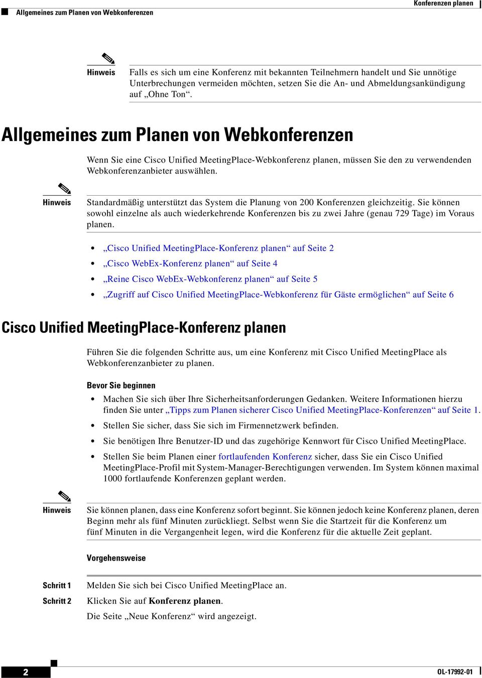 Allgemeines zum Planen von Webkonferenzen Wenn Sie eine Cisco Unified MeetingPlace-Webkonferenz planen, müssen Sie den zu verwendenden Webkonferenzanbieter auswählen.