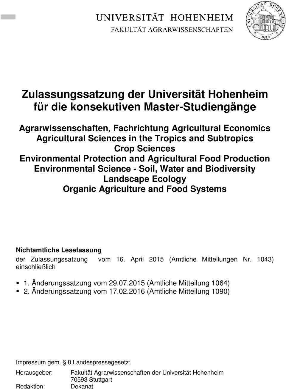 Systems Nichtamtliche Lesefassung der Zulassungssatzung vom 16. April 2015 (Amtliche Mitteilungen Nr. 1043) einschließlich 1. Änderungssatzung vom 29.07.2015 (Amtliche Mitteilung 1064) 2.