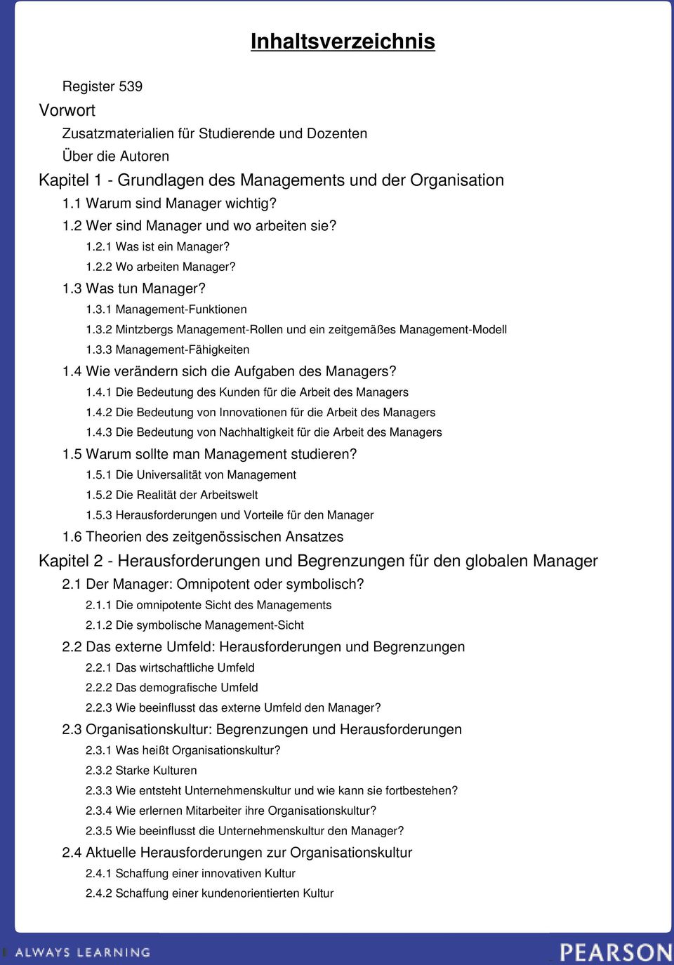 4 Wie verändern sich die Aufgaben des Managers? 1.4.1 Die Bedeutung des Kunden für die Arbeit des Managers 1.4.2 Die Bedeutung von Innovationen für die Arbeit des Managers 1.4.3 Die Bedeutung von Nachhaltigkeit für die Arbeit des Managers 1.