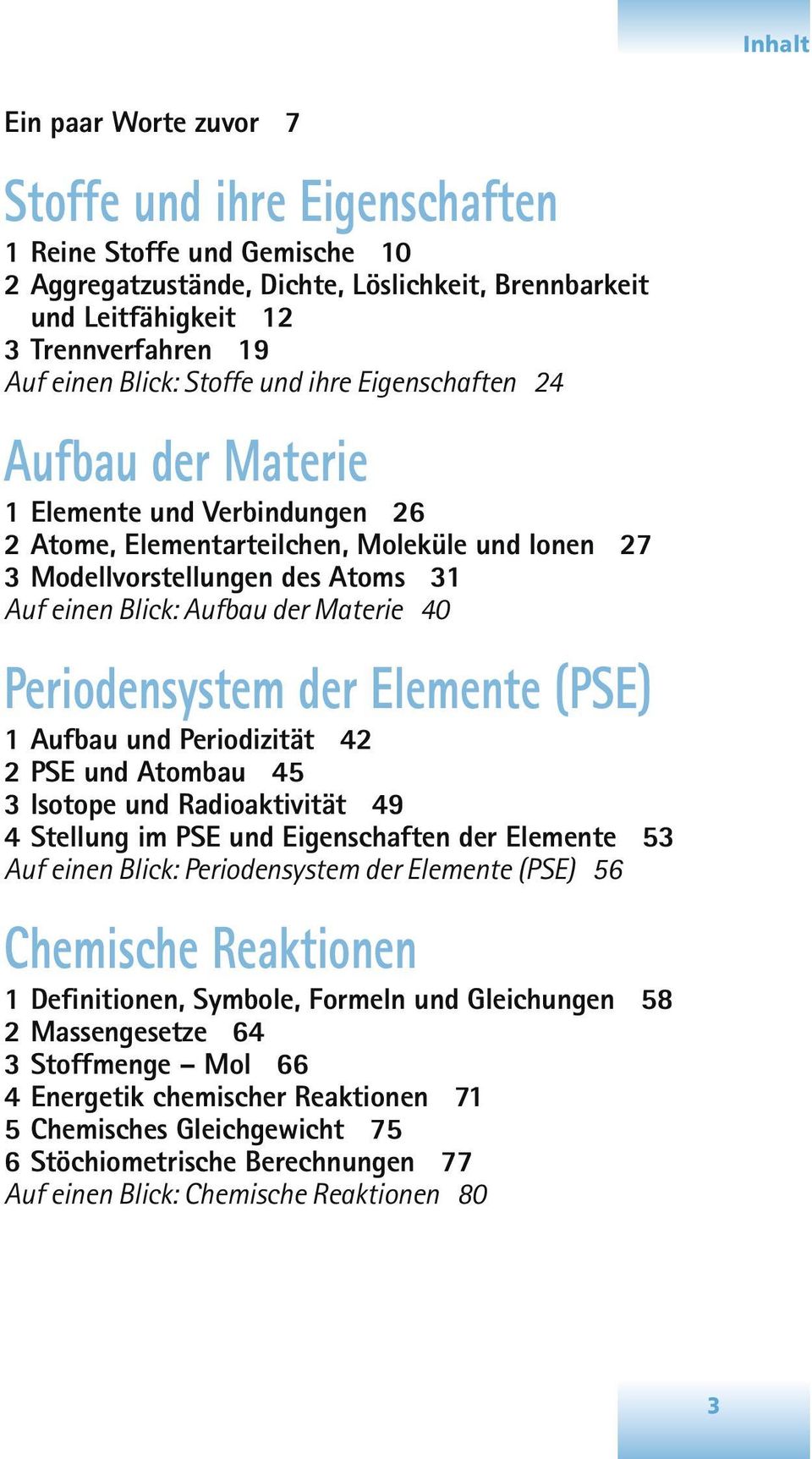 Materie 40 Periodensystem der Elemente (PSE) 1 Aufbau und Periodizität 42 2 PSE und Atombau 45 3 Isotope und Radioaktivität 49 4 Stellung im PSE und Eigenschaften der Elemente 53 Auf einen Blick: