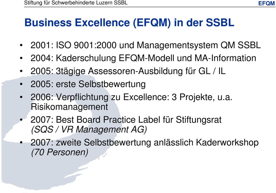 Selbstbewertung 2006: Verpflichtung zu Excellence: 3 Projekte, u.a.