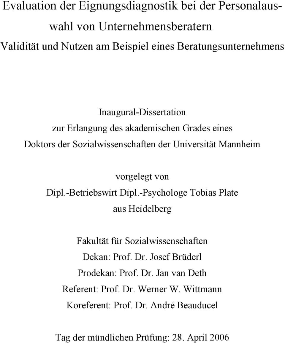 Mannheim vorgelegt von Dipl.-Betriebswirt Dipl.-Psychologe Tobias Plate aus Heidelberg Fakultät für Sozialwissenschaften Dekan: Prof. Dr.