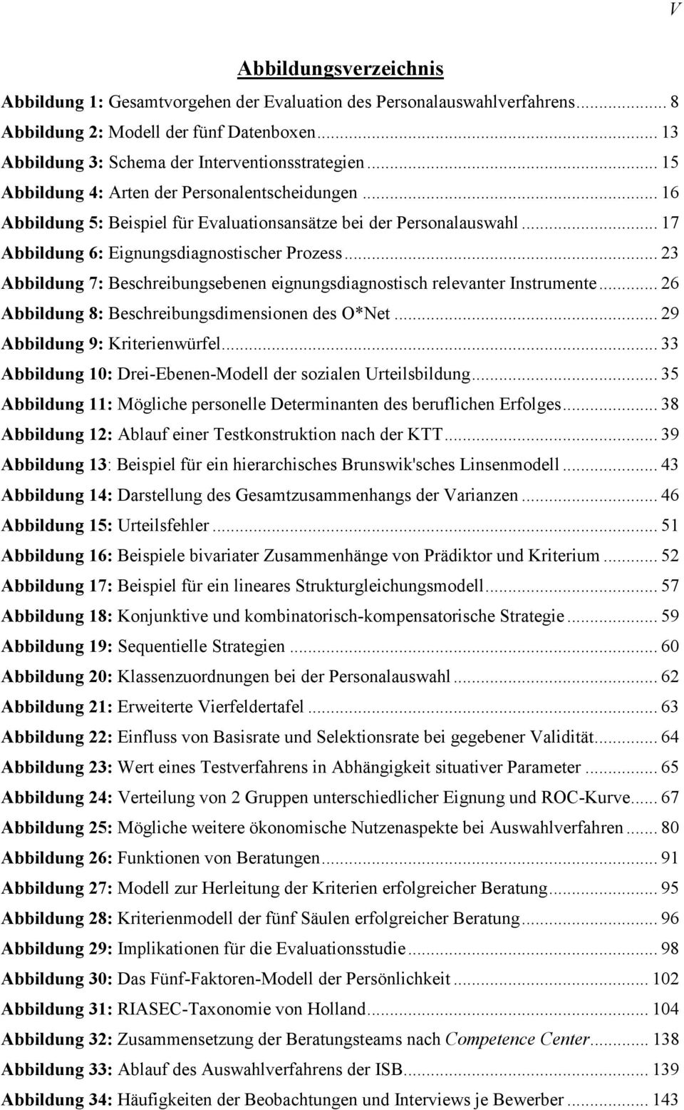 .. 23 Abbildung 7: Beschreibungsebenen eignungsdiagnostisch relevanter Instrumente... 26 Abbildung 8: Beschreibungsdimensionen des O*Net... 29 Abbildung 9: Kriterienwürfel.