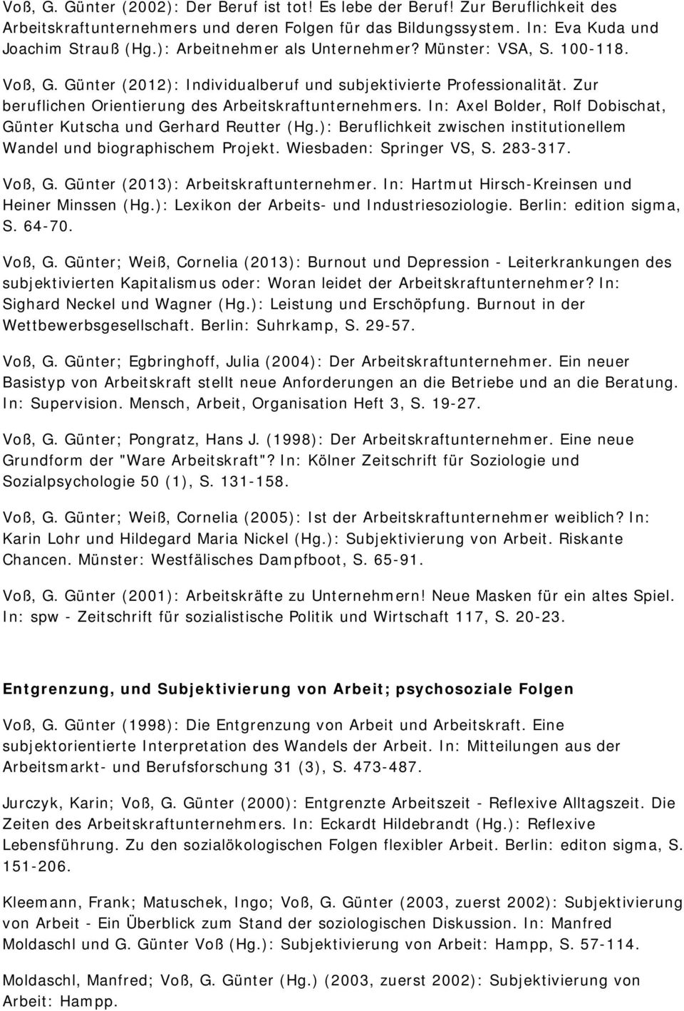 In: Axel Bolder, Rolf Dobischat, Günter Kutscha und Gerhard Reutter (Hg.): Beruflichkeit zwischen institutionellem Wandel und biographischem Projekt. Wiesbaden: Springer VS, S. 283-317. Voß, G.