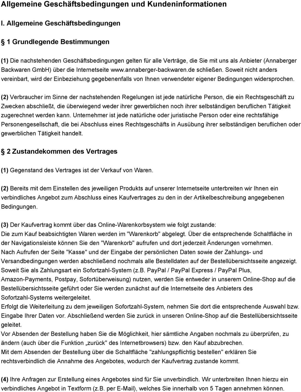 Internetseite www.annaberger-backwaren.de schließen. Soweit nicht anders vereinbart, wird der Einbeziehung gegebenenfalls von Ihnen verwendeter eigener Bedingungen widersprochen.