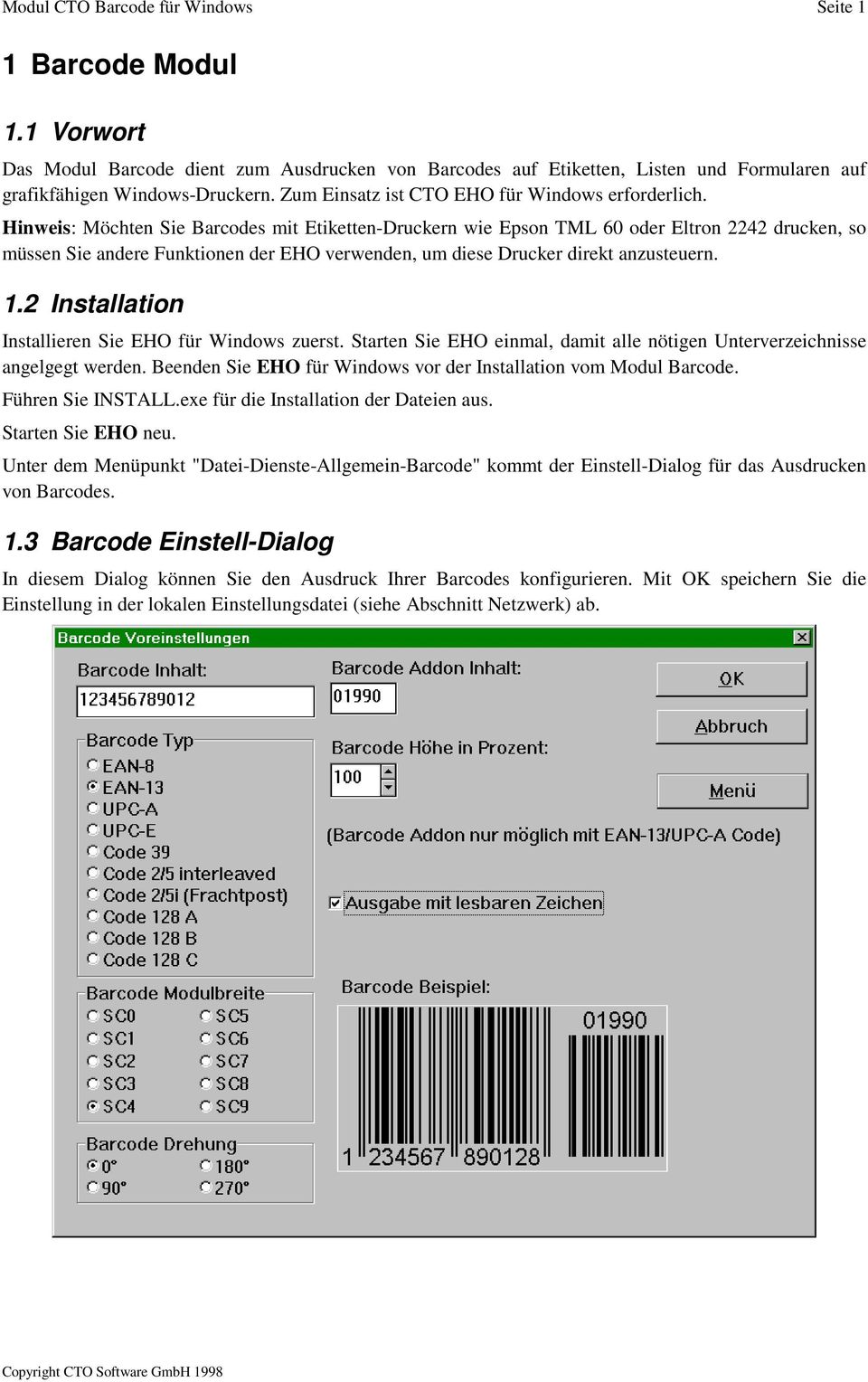 Hinweis: Möchten Sie Barcodes mit Etiketten-Druckern wie Epson TML 60 oder Eltron 2242 drucken, so müssen Sie andere Funktionen der EHO verwenden, um diese Drucker direkt anzusteuern. 1.
