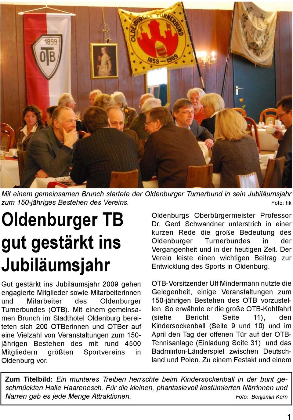 Mit einem gemeinsamen Brunch im Stadthotel Oldenburg bereiteten sich 200 OTBerinnen und OTBer auf eine Vielzahl von Veranstaltungen zum 150- jährigen Bestehen des mit rund 4500 Mitgliedern größten