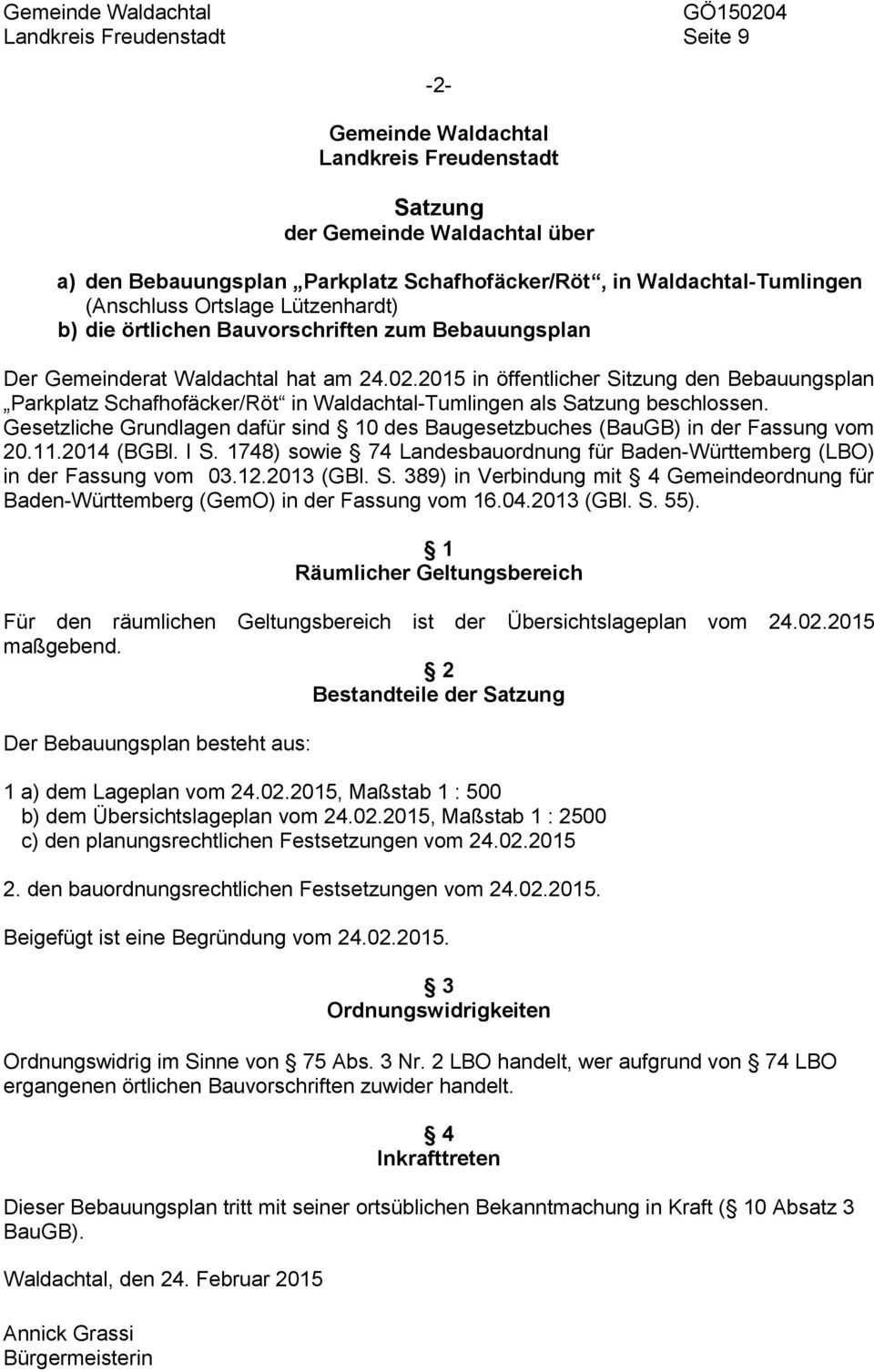 2015 in öffentlicher Sitzung den Bebauungsplan Parkplatz Schafhofäcker/Röt in Waldachtal-Tumlingen als Satzung beschlossen.