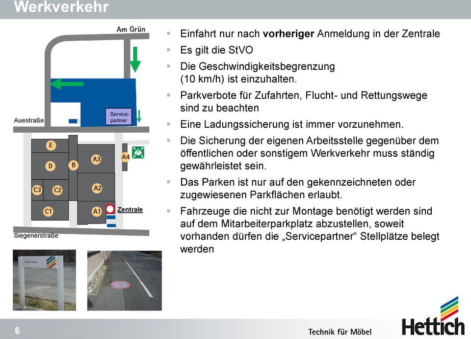 Die Sicherung der eigenen Arbeitsstelle gegenüber dem öffentlichen oder sonstigem Werkverkehr muss ständig gewährleistet sein.