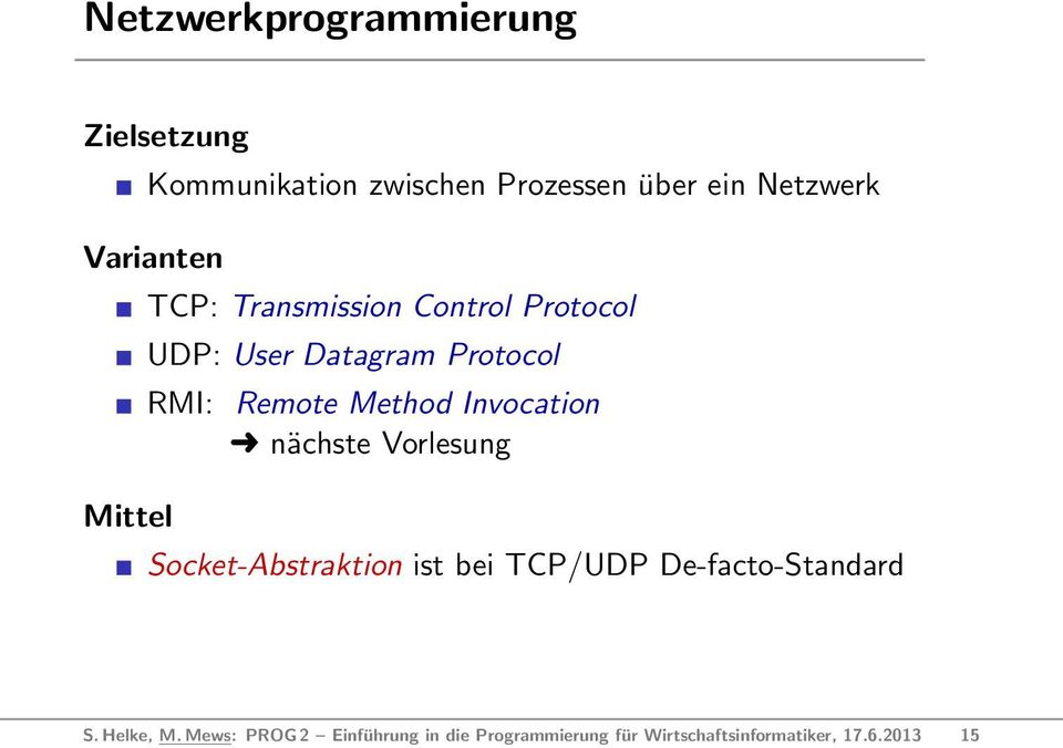 Method Invocation nächste Vorlesung Socket-Abstraktion ist bei TCP/UDP De-facto-Standard S.