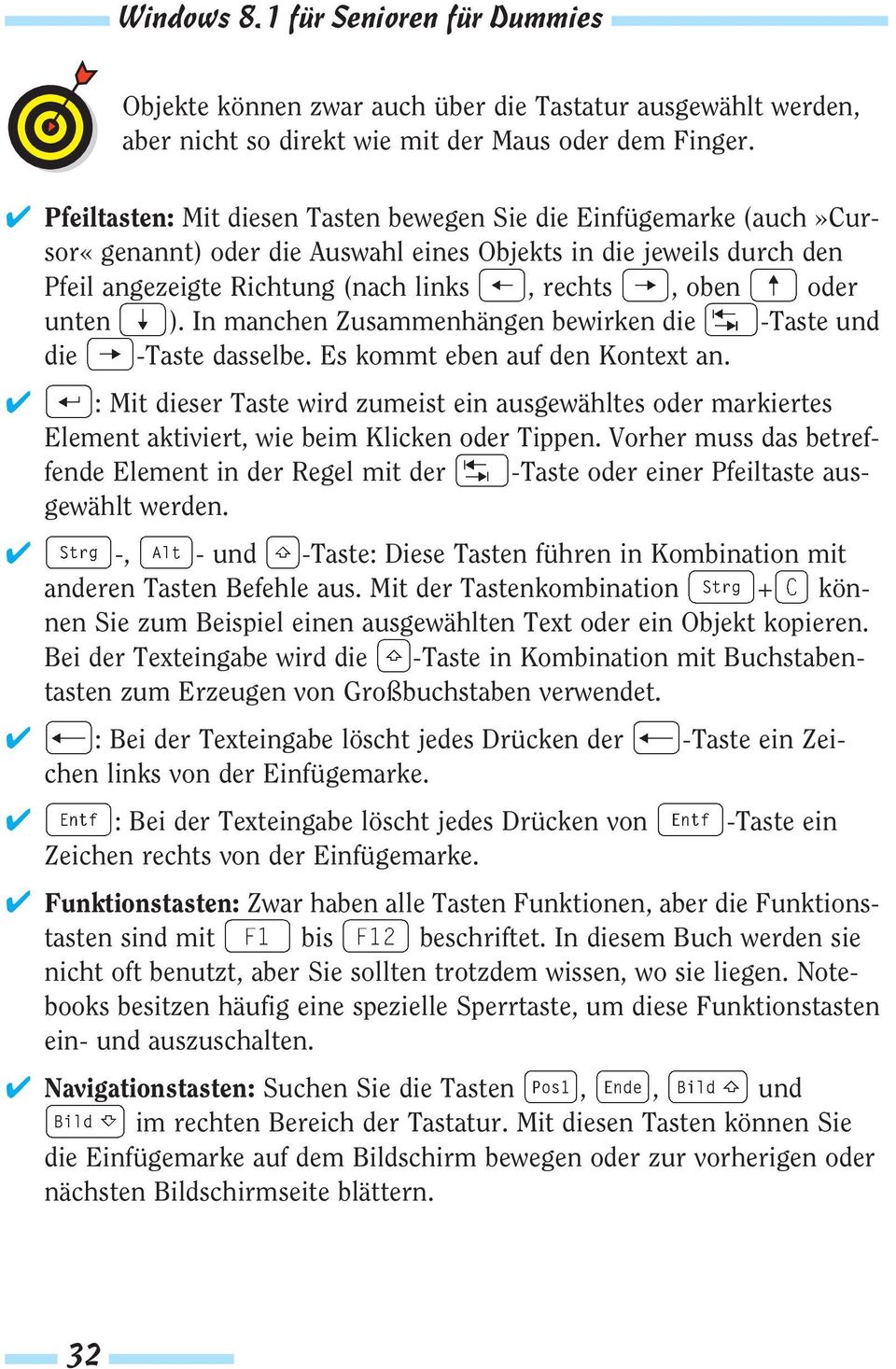 unten ). In manchen Zusammenhängen bewirken die -Taste und die -Taste dasselbe. Es kommt eben auf den Kontext an.