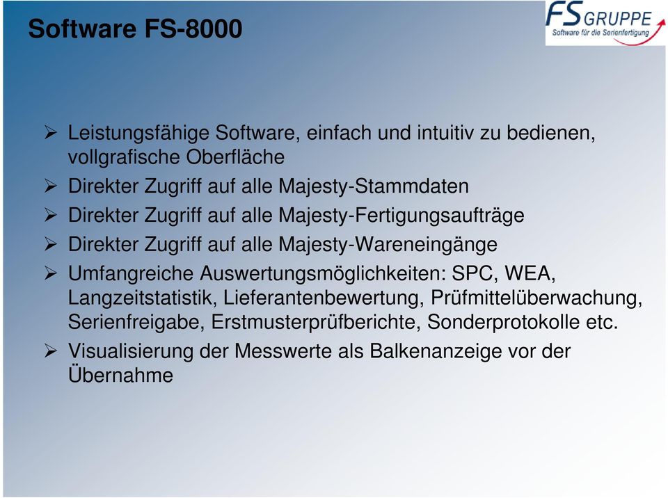 Majesty-Wareneingänge Umfangreiche Auswertungsmöglichkeiten: SPC, WEA, Langzeitstatistik, Lieferantenbewertung,