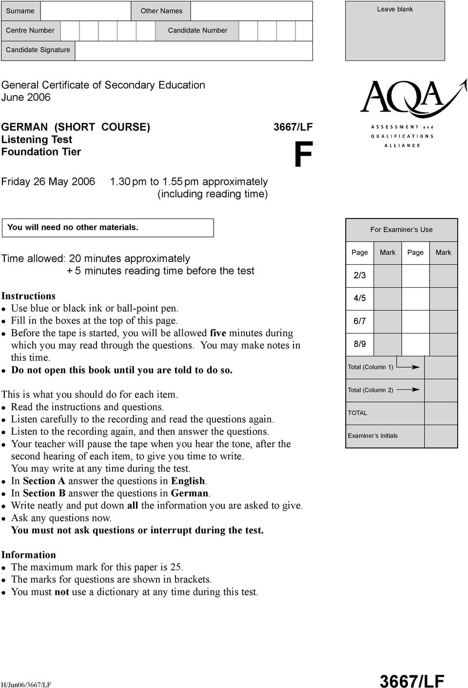 For Examiner s Use Time allowed: 20 minutes approximately + 5 minutes reading time before the test Instructions! Use blue or black ink or ball-point pen.! Fill in the boxes at the top of this page.
