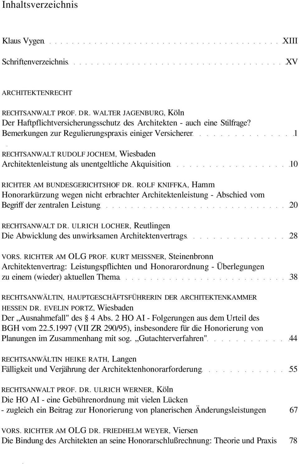 ROLF KNIFFKA, Hamm Honorarkürzung wegen nicht erbrachter Architektenleistung - Abschied vom Begriff der zentralen Leistung 20 RECHTSANWALT DR.