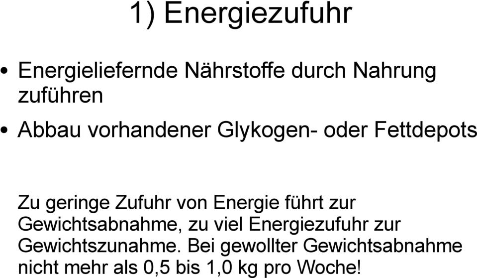 Energie führt zur Gewichtsabnahme, zu viel Energiezufuhr zur