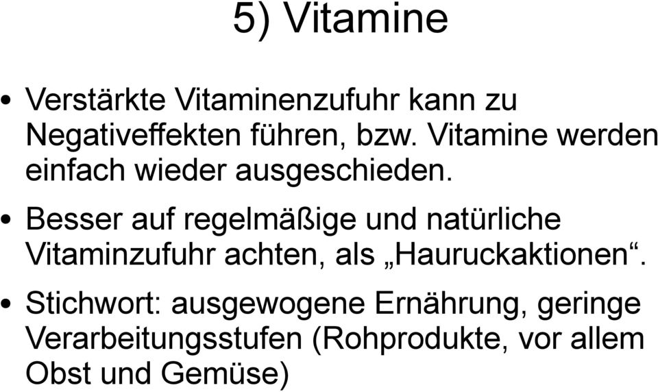 Besser auf regelmäßige und natürliche Vitaminzufuhr achten, als