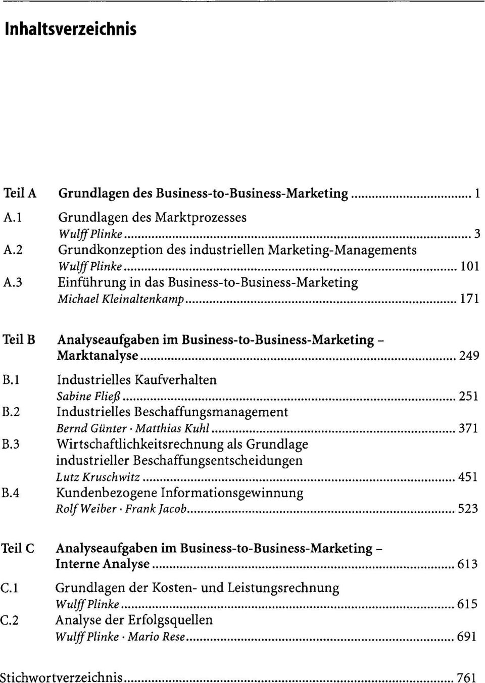 .. 171 Teil B Analyseaufgaben im Business-to-Business-Marketing- Marktanalyse... 249 B.l Industrielles Kaufverhalten Sabine FliejJ... 251 B.