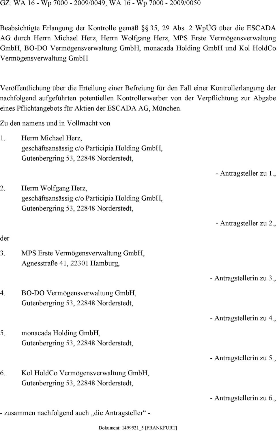 GmbH Veröffentlichung über die Erteilung einer Befreiung für den Fall einer Kontrollerlangung der nachfolgend aufgeführten potentiellen Kontrollerwerber von der Verpflichtung zur Abgabe eines