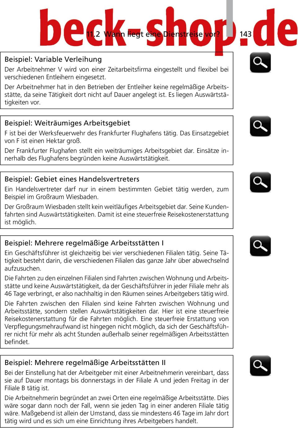 Beispiel: Weiträumiges Arbeitsgebiet F ist bei der Werksfeuerwehr des Frankfurter Flughafens tätig. Das Einsatzgebiet von F ist einen Hektar groß.