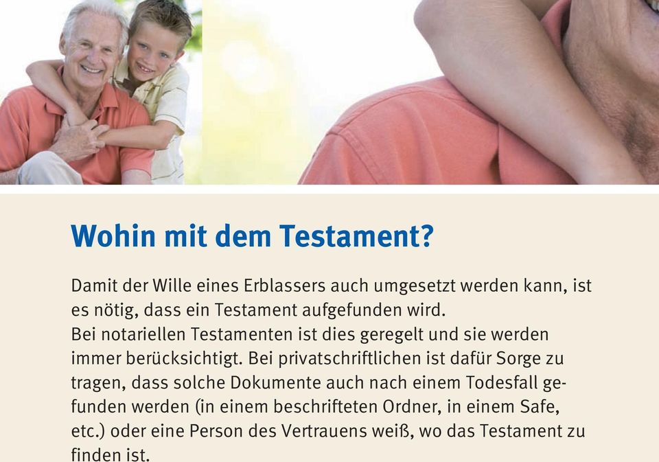 Bei notariellen Testamenten ist dies geregelt und sie werden immer berücksichtigt.