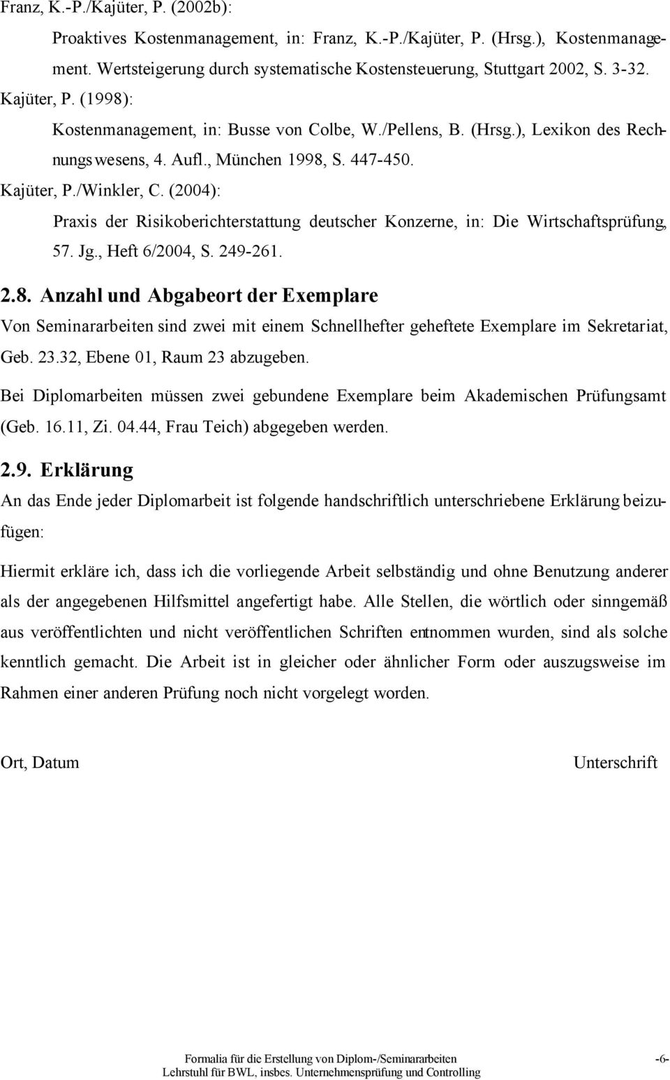 (2004): Praxis der Risikoberichterstattung deutscher Konzerne, in: Die Wirtschaftsprüfung, 57. Jg., Heft 6/2004, S. 249-261. 2.8.