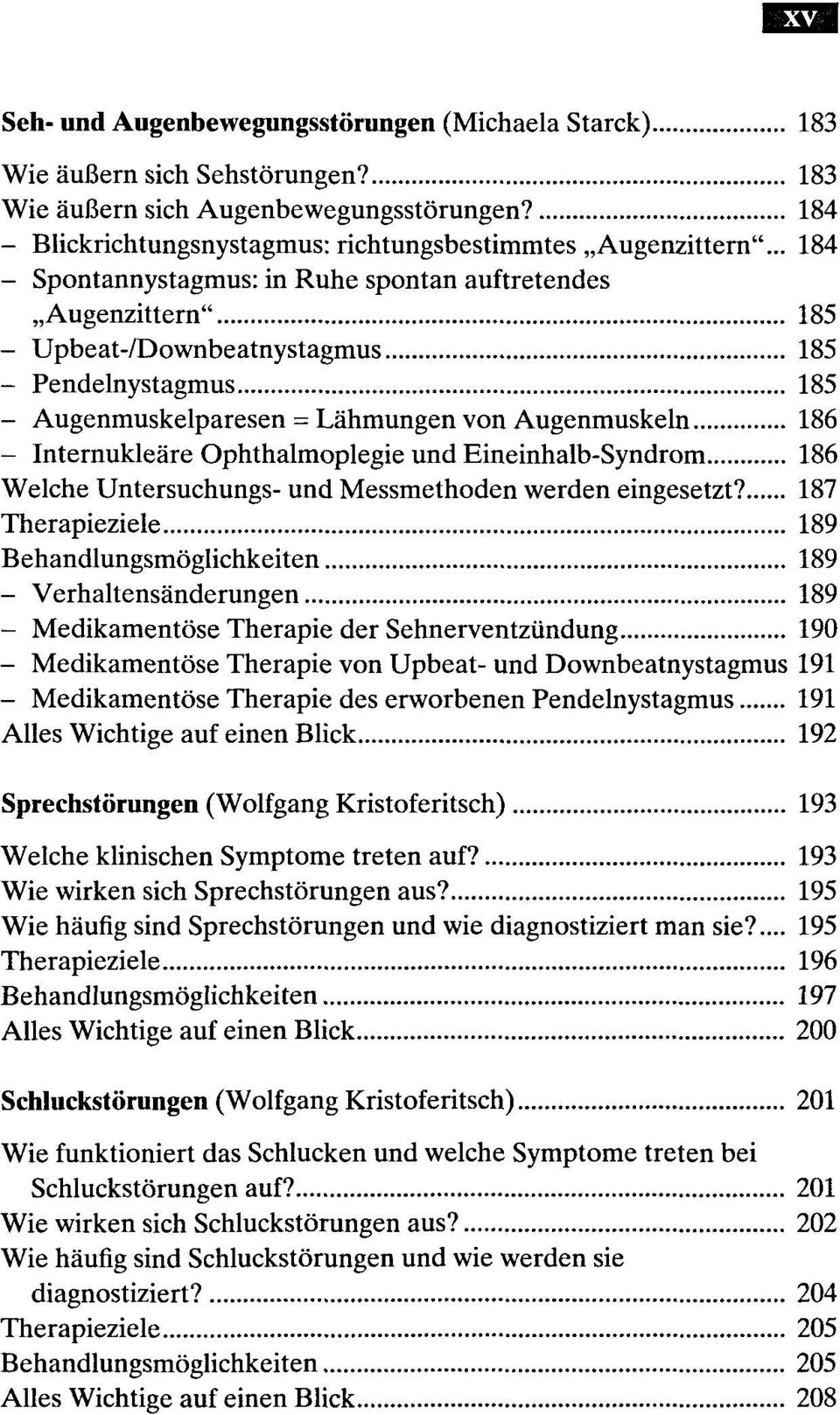 Ophthalmoplegie und Eineinhalb-Syndrom 186 Welche Untersuchungs- und Messmethoden werden eingesetzt?