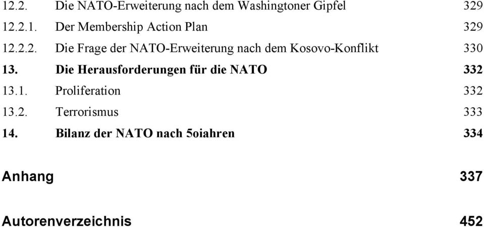 Die Herausforderungen für die NATO 332 13.1. Proliferation 332 13.2. Terrorismus 333 14.