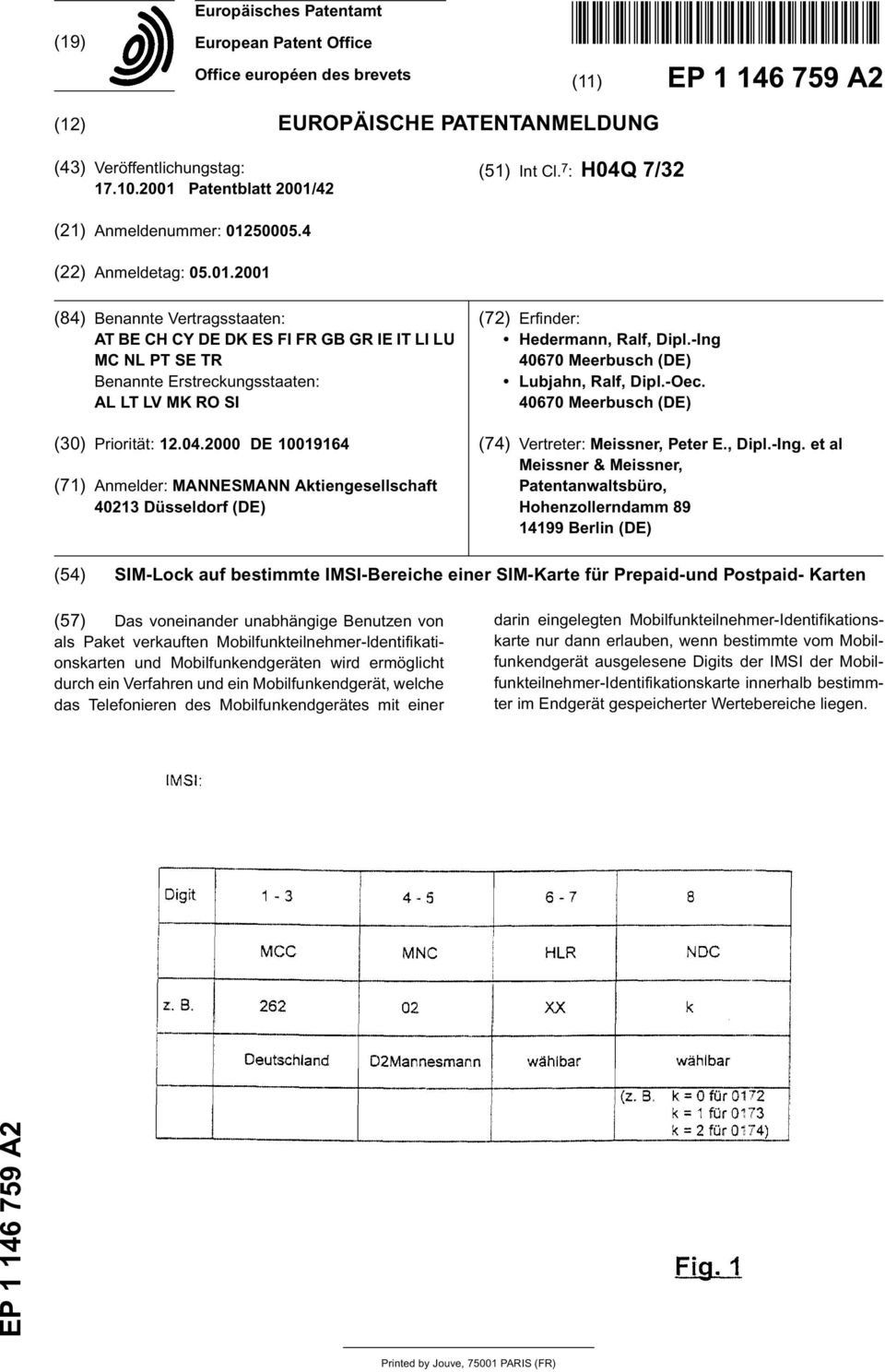 04.00 DE 019164 (71) Anmelder: MANNESMANN Aktiengesellschaft 213 Düsseldorf (DE) (72) Erfinder: Hedermann, Ralf, Dipl.-Ing 670 Meerbusch (DE) Lubjahn, Ralf, Dipl.-Oec.