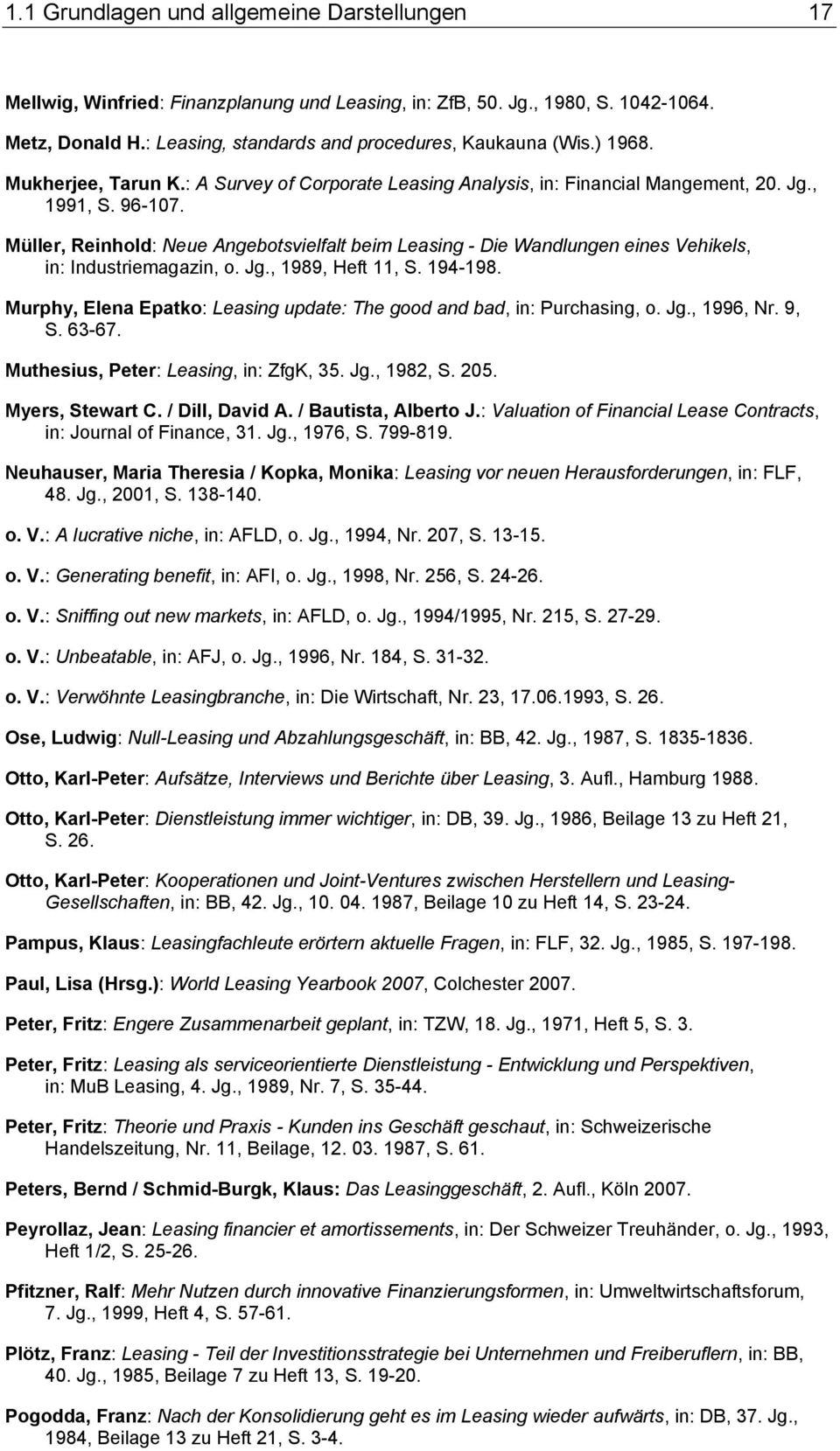 Müller, Reinhold: Neue Angebotsvielfalt beim Leasing - Die Wandlungen eines Vehikels, in: Industriemagazin, o. Jg., 1989, Heft 11, S. 194-198.
