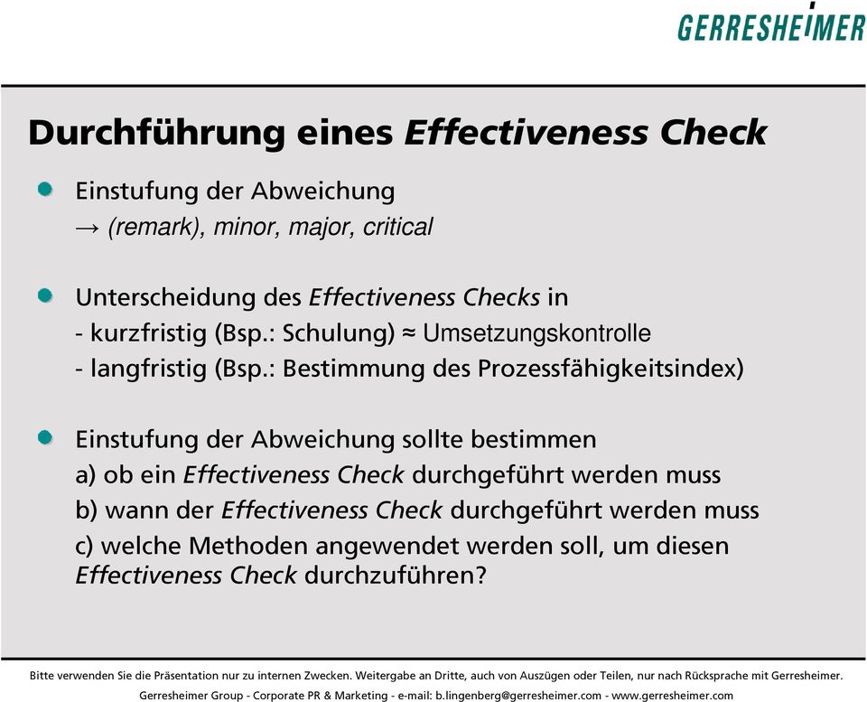 : Bestimmung des Prozessfähigkeitsindex) Einstufung der Abweichung sollte bestimmen a) ob ein Effectiveness Check