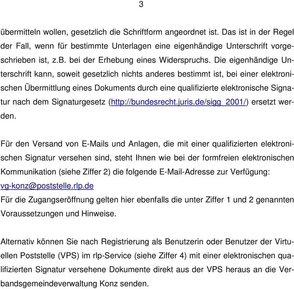 Signaturgesetz (http://bundesrecht.juris.de/sigg_2001/) ersetzt werden.
