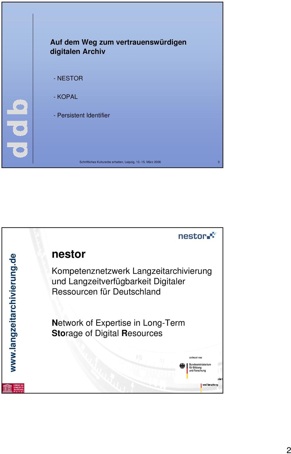 de nestor Kompetenznetzwerk Langzeitarchivierung und Langzeitverfügbarkeit Digitaler