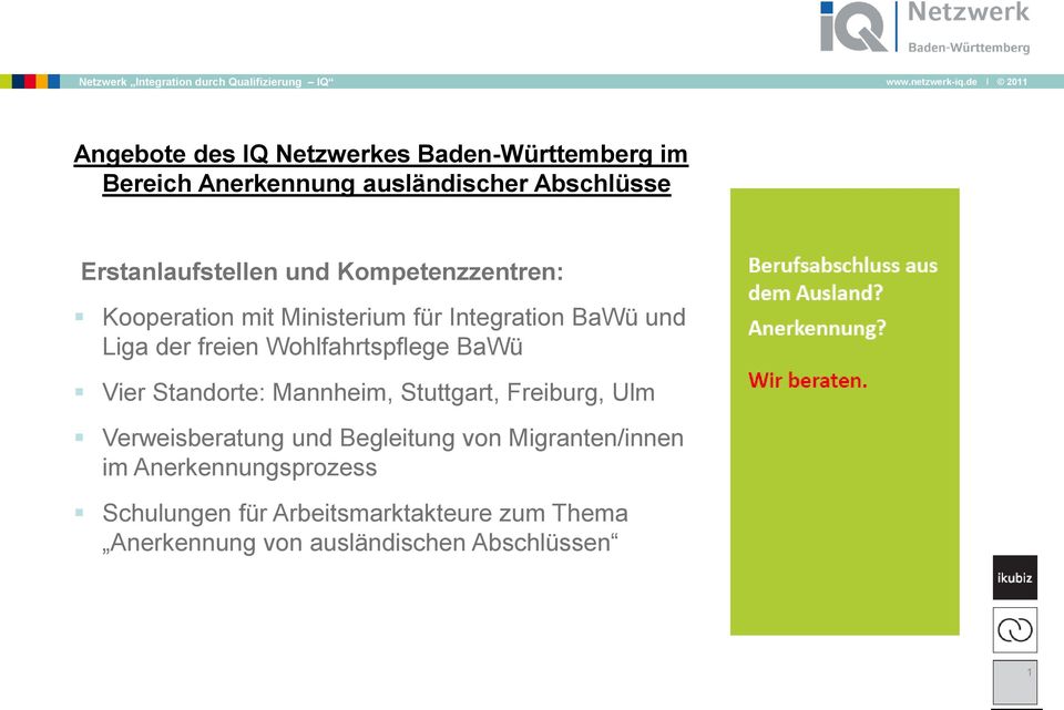 Wohlfahrtspflege BaWü Vier Standorte: Mannheim, Stuttgart, Freiburg, Ulm Verweisberatung und Begleitung von