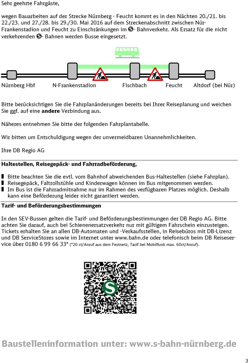 Nürnberg Hbf N-Frankenstadion Fischbach Feucht Altdorf (bei Nür) Bitte berücksichtigen Sie die Fahrplanänderungen bereits bei Ihrer Reiseplanung und weichen Sie ggf. auf eine andere Verbindung aus.