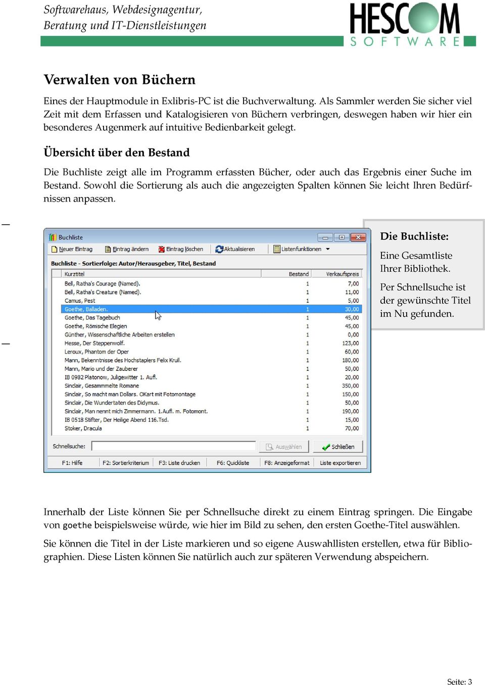 Übersicht über den Bestand Die Buchliste zeigt alle im Programm erfassten Bücher, oder auch das Ergebnis einer Suche im Bestand.