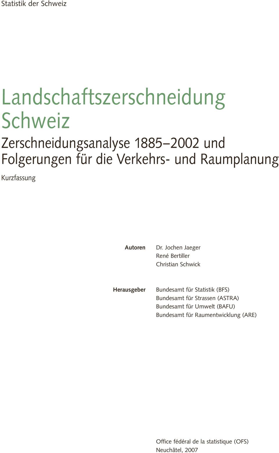 Jochen Jaeger René Bertiller Christian Schwick Herausgeber Bundesamt für Statistik (BFS) Bundesamt